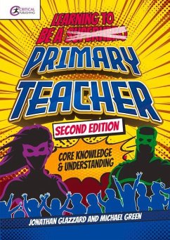 Learning to be a Primary Teacher - Glazzard, Jonathan; Green, Michael