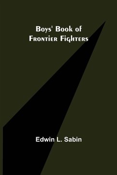 Boys' Book of Frontier Fighters - L. Sabin, Edwin