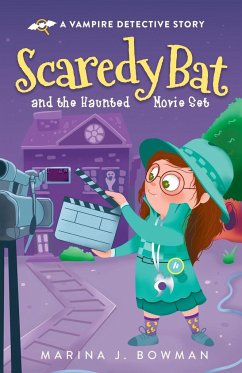 Scaredy Bat and the Haunted Movie Set - Bowman, Marina J.