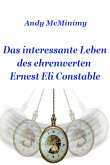 Das interessante Leben des ehrenwerten Ernest Eli Constable (eBook, ePUB)