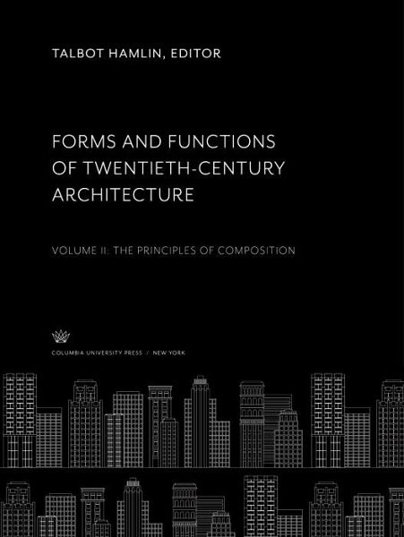 Forms and Functions of Twentieth-Century Architecture (eBook, PDF) Forms and Functions of Twentieth-Century Architecture (eBook, PDF)