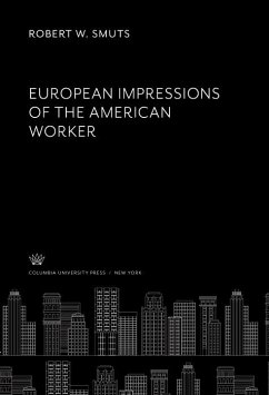 European Impressions of the American Worker (eBook, PDF) - Smuts, Robert W.
