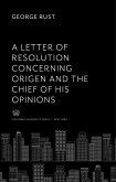 A Letter of Resolution Concerning Origen and the Chief of His Opinions (eBook, PDF) A Letter of Resolution Concerning Origen and the Chief of His Opinions (eBook, PDF)