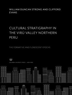 Cultural Stratigraphy in the Virú Valley Northern Peru (eBook, PDF) - Evans, Clifford; Strong, William Duncan