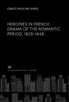 Cover Heroines in French Drama of the Romantic Period 1829-1848 (eBook, PDF)
