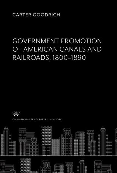 Government Promotion of American Canals and Railroads 1800-1890 (eBook, PDF)