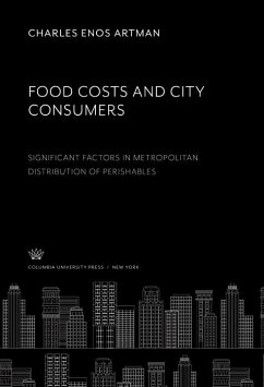 Cover Food Costs and City Consumers. Significant Factors in Metropolitan Distribution of Perishables (eBook, PDF)