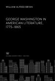 George Washington in American Literature 1775-1865 (eBook, PDF) George Washington in American Literature 1775-1865 (eBook, PDF)