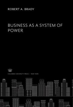 Business as a System of Power (eBook, PDF) - Brady, Robert A.