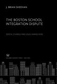 The Boston School Integration Dispute: Social Change and Legal Maneuvers (eBook, PDF)