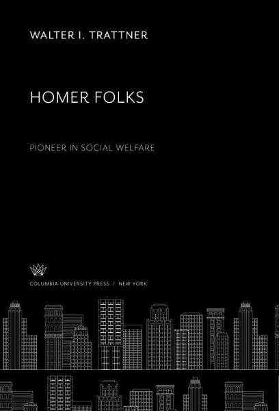 Homer Folks Pioneer in Social Welfare (eBook, PDF)