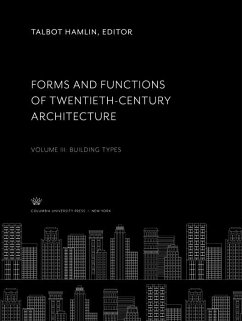 Forms and Functions of Twentieth-Century Architecture Volume III Building Types (eBook, PDF)