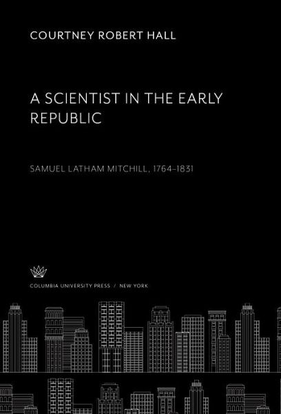A Scientist in the Early Republic. Samuel Latham Mitchill 1764-1831 (eBook, PDF)