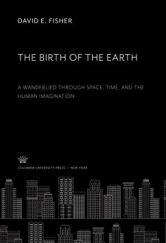 Cover The Birth of the Earth a Wanderlied Through Space, Time, and the Human Imagination (eBook, PDF)