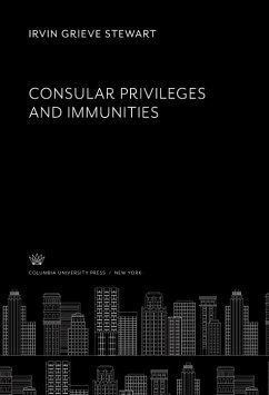 Consular Privileges and Immunities (eBook, PDF) - Stewar, Irvin Grieve Consular Privileges and Immunities (eBook, PDF) - Stewar, Irvin Grieve