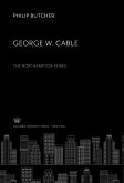 George W. Cable: the Northampton Years (eBook, PDF) George W. Cable: the Northampton Years (eBook, PDF)