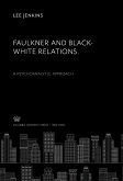 Faulkner and Black-White Relations. a Psychoanalytic Approach (eBook, PDF)
