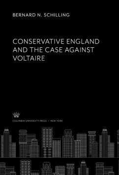 Conservative England. and the Case Against Voltaire (eBook, PDF) - Schilling, Bernard N.