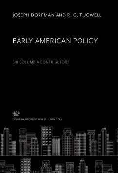 Early American Policy. Six Columbia Contributors (eBook, PDF) Cover Early American Policy. Six Columbia Contributors (eBook, PDF)