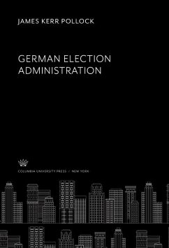 German Election Administration (eBook, PDF) - Pollock, James Kerr