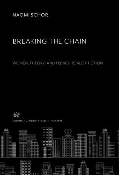 Breaking the Chain. Women, Theory, and French Realist Fiction (eBook, PDF) - Schor, Naomi