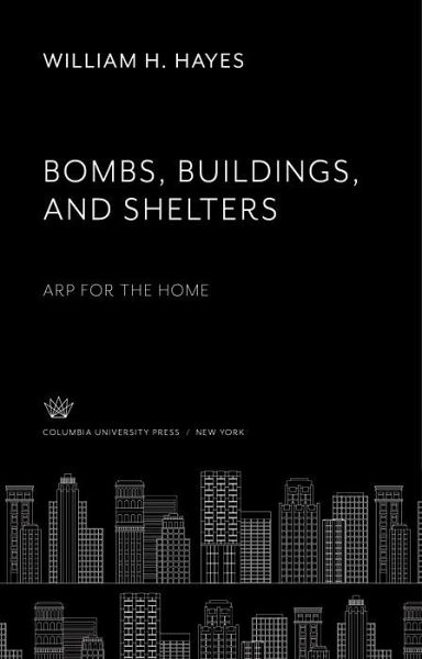 Bombs, Buildings and Shelters Arp for the Home (eBook, PDF) Bombs, Buildings and Shelters Arp for the Home (eBook, PDF)