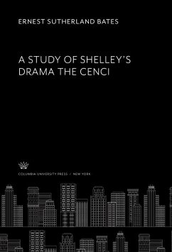 A Study of Shelley'S Drama the Cenci (eBook, PDF) - Bates, Ernest Sutherland