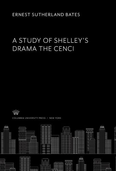 A Study of Shelley'S Drama the Cenci (eBook, PDF) A Study of Shelley'S Drama the Cenci (eBook, PDF)
