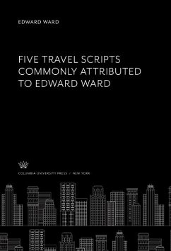 Five Travel Scripts Commonly Attributed to Edward Ward (eBook, PDF)