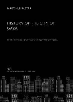 History of the City of Gaza (eBook, PDF) - Meyer, Martin A.
