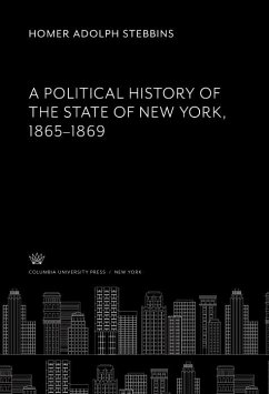 A Political History of the State of New York 1865-1869 (eBook, PDF) - Stebbins, Homer Adolph