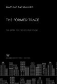 The Forméd Trace. the Later Poetry of Ezra Pound (eBook, PDF)