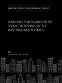 Dinosaur Tracks and Other Fossil Footprints of the Western United States (eBook, PDF) Dinosaur Tracks and Other Fossil Footprints of the Western United States (eBook, PDF)