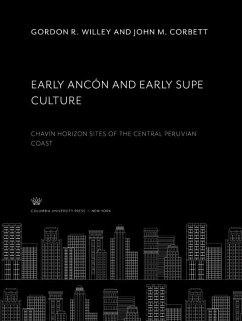 Early Ancón and Early Supe Culture (eBook, PDF) - Corbett, John M.; Willey, Gordon R.