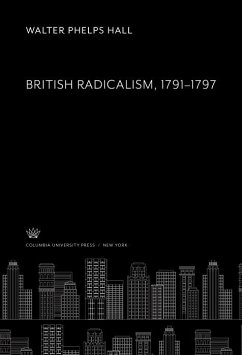 British Radicalism. 1791-1797 (eBook, PDF) - Hall, Walter Phelps