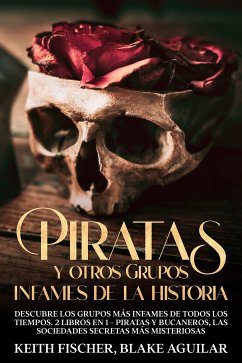 Piratas y otros Grupos Infames de la Historia (eBook, ePUB) - Fischer, Keith; Aguilar, Blake