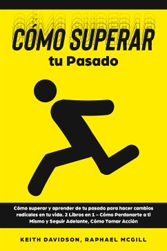 Cómo Superar tu Pasado (eBook, ePUB) - Davidson, Keith; McGill, Raphael