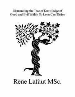 Dismantling the Tree of Knowledge of Good and Evil Within So Love Can Thrive (eBook, ePUB) - Lafaut, Rene