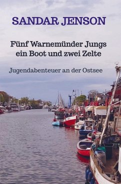 Fünf Warnemünder Jungs ein Boot und zwei Zelte - Jenson, Sandar