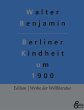 Berliner Kindheit um 1900 - Bild 1