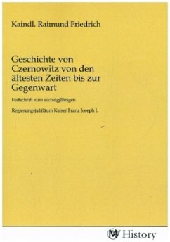 Geschichte von Czernowitz von den ältesten Zeiten bis zur Gegenwart