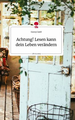 Achtung! Lesen kann dein Leben verändern. Life is a Story - story.one - Catell, Gunny