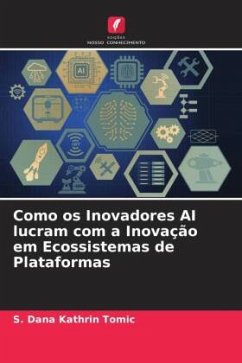 Como os Inovadores AI lucram com a Inovação em Ecossistemas de Plataformas - Tomic, S. Dana Kathrin