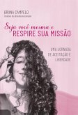 Seja você mesma e respire sua missão (eBook, ePUB)