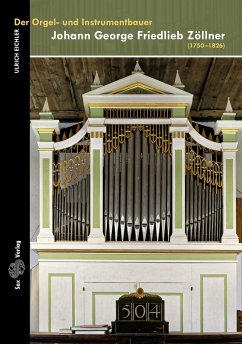 Der Orgel- und Instrumentbauer Johann George Friedlieb Zöllner - Eichler, Ulrich