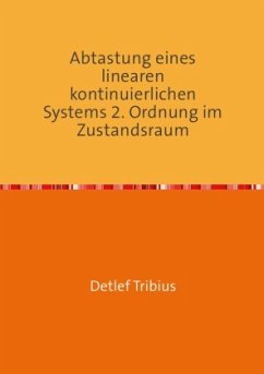 Abtastung eines linearen kontinuierlichen Systems 2. Ordnung im Zustandsraum - Tribius, Detlef