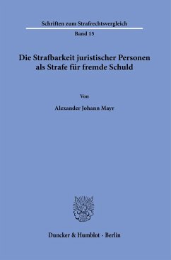 Die Strafbarkeit juristischer Personen als Strafe für fremde Schuld. - Mayr, Alexander Johann