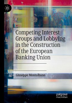 Competing Interest Groups and Lobbying in the Construction of the European Banking Union - Montalbano, Giuseppe