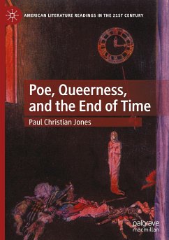 Poe, Queerness, and the End of Time - Jones, Paul Christian