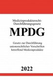 Medizinprodukterecht-Durchführungsgesetz MPDG 2022